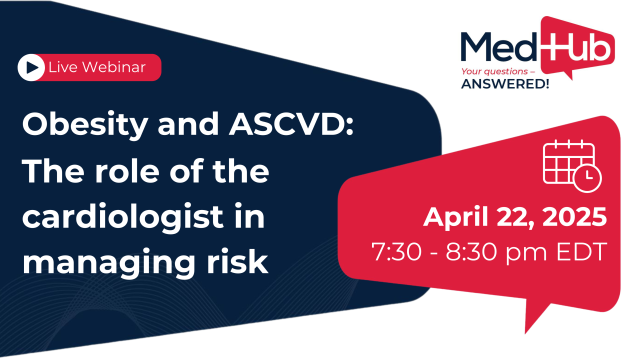 MedHub: Obesity and ASCVD - The role of the cardiologist in managing risk