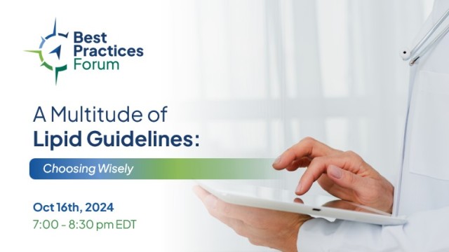 Best Practices Forum: A Multitude of Lipid Guidelines - Choosing Wisely